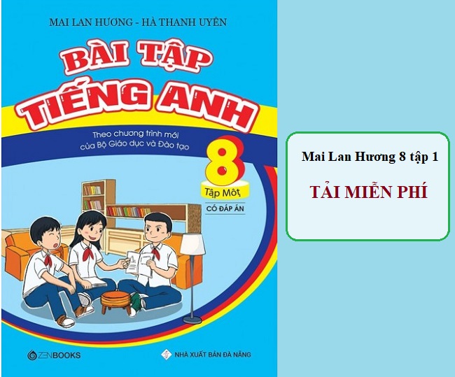 Bài tập tiếng Anh Mai Lan Hương lớp 8 tập 1 có đáp án [PDF]